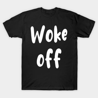 Woke Off T-Shirt